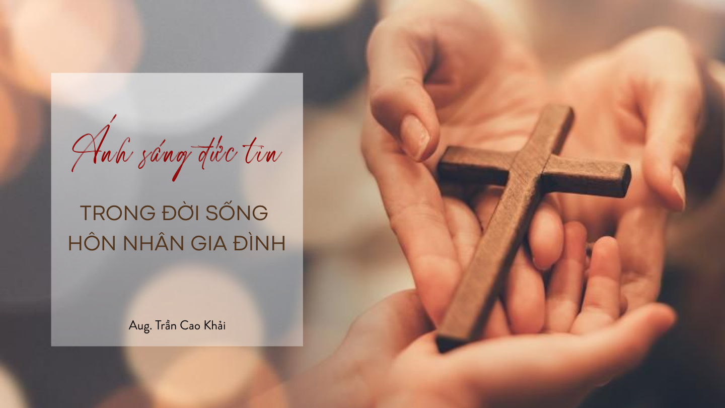 Ánh sáng đức tin trong đời sống Hôn Nhân Gia Đình